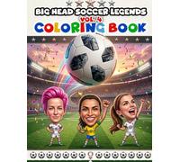 Big Head Soccer Legends Coloring Book Vol. 4: Women's Soccer Legends Edition - 18 Big Head Caricatures Celebrating the Greatest Female Players of All Time