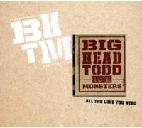 Big Head Todd & The Monsters - All the Love You Need by Big Head Todd & The Monsters (2008) Audio CD