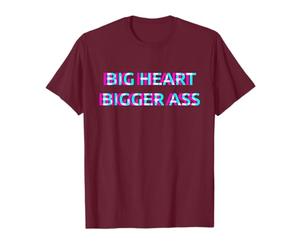 Big Heart Bigger Ass Sarcastic Booty Funny Humor Curvy Girls T-Shirt