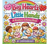 Big Hearts, Little Hands: A Kindness Coloring Book