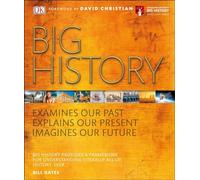 Big History: Examines Our Past, Explains Our Present, Imagines Our Future