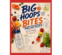 BIG HOOPS BITES™ DRIBBLE, DUNK, THEN DIG IN!: Eat Like Royalty. Play Like a Hero. FOR LIL’ CHEFS