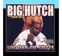 Big Hutch Aka Cold 187um - Live From The Ghetto