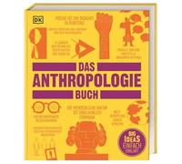 Big Ideas. Das Anthropologie-Buch: Big Ideas - einfach erklärt. Die bedeutendsten Ideen und Konzepte aus Anthropologie, Archäologie und Ethnologie