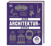 Big Ideas. Das Architektur-Buch: Big Ideas - einfach erklärt. Geballtes Wissen über die Geschichte der Architektur, Epochen, Stile, berühmte Architekt*innen und Denkmäler