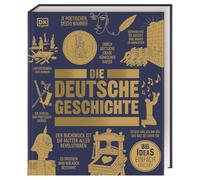 Big Ideas. Die deutsche Geschichte: Big Ideas - einfach erklärt. Konzentriertes Wissen über die wichtigsten Ereignisse der Deutschen Geschichte von der Spätantike bis heute