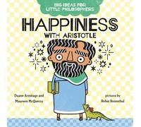 Big Ideas for Little Philosophers: Happiness with Aristotle