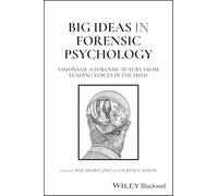 Big Ideas in Forensic Psychology: Visions of a Forensic Future From Leading Voices in the Field