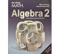 Big Ideas Math: A Common Core Curriculum Algebra 2 Teaching Edition, 9781642088069, 1642088064