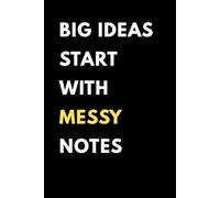 Big Ideas Start With Messy Notes: Funny Sarcastic Notebook Gifts for Coworker Colleague Friends Office Worker