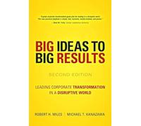 Big Ideas to Big Results: Leading Corporate Transformation in a Disruptive World