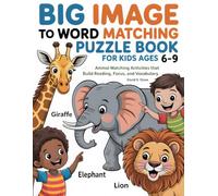 Big Image to Word Matching Puzzle Book for Kids Ages 6-9: Animal Matching Activities That Build Reading, Focus, and Vocabulary