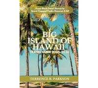 BIG ISLAND OF HAWAII TRAVEL GUIDE 2025-2026: From Black Sand Shores to Snow-Capped Peaks Discover It All