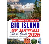 BIG ISLAND OF HAWAII TRAVEL GUIDE: From Volcanoes to Beaches, Explore the Island’s Hidden Treasures