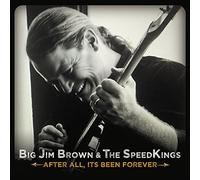 Big Jim Brown - After All, It's Been Forever