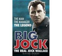 Big Jock: The Real Jock Wallace David Leggat (Auteur)