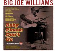 Big Joe Williams – Baby Please Don't Go – The Collection 1935–62 – Acrobat