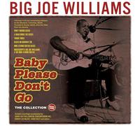 Big Joe Williams – Baby Please Don't Go – The Collection 1935–62 – Acrobat