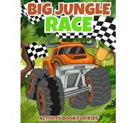 Big Jungle Race: Monster Trucks Activity Book for Kids 3 - 5 Years, Build Early Logic and Mental Skills in Kids, 72 Colorful Pages of Search and Find, ... Mazes, Matching, Coloring and Much More