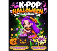 Big K-Pop Halloween Coloring and Activity Book: 100+ Cute Single-Sided Pages for Girls, Kids, Tweens & Teens | Kawaii Idols, Witches, Pumpkins, Ghosts, Bats & Spooky Fun