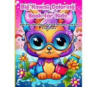 Big Kawaii Coloring Book for Kids: 300 Adorable Pages of Food, Animals, and Fun Characters: Big Book of Kawaii Cuteness! Perfect for Kids Ages 3-8 Who Love Coloring Smiling Things