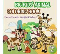 Big kids' animal coloring book: Farm, Forest, Jungle $ Safari - Fun And Educational For Kids