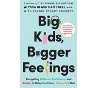 Big Kids, Bigger Feelings Navigating Defiance, Meltdowns, and Anxiety to Raise Confident, Connected Kids - Alyssa Blask Campbell - Harvest - ebook (ePub) - Livre