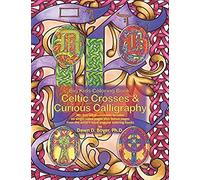 Big Kids Coloring Book: Celtic Crosses & Curious Calligraphy: 48+ Line-Art Illustrations To Color On Single-Sided Pages Plus Bonus Pages From