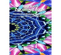 Big Kids Coloring Book: Four Words Of Wisdom In Mandala Frames: Single-Sided Pages For Wet Media - Markers And Paints Paperback By Dawn D. Boyer Ph.D.