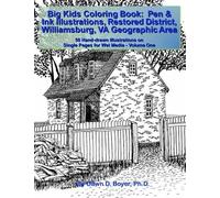 Big Kids Coloring Book:Pen & Ink Illustrations Restored District Williamsburg, Va Geographic Area: 50 Hand-Drawn Illustrations On Single Pages For Wet Media - Volume One Paperback By Dawn D. Boyer Ph.