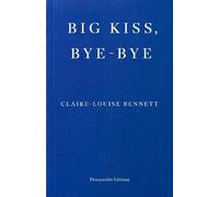 Big Kiss, Bye-Bye by Claire-Louise Bennett [Paperback] NEUF