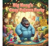Big Kong’s Cozy Pajama Party: A Funny Rhyming Bedtime Story About Comfort, Self-Acceptance, and Cozy Fun