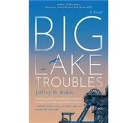 Big Lake Troubles - Jeffrey D. Boldt - Atmosphere Press - Livre en Anglais Jeffrey D. BoldtJeffrey D. Boldt (Auteur)