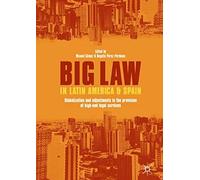 Big Law In Latin America And Spain: Globalization And Adjustments In The Provision Of High-End Legal Services