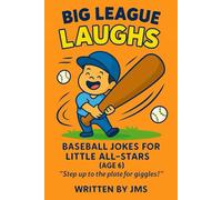 Big League Laughs: Baseball Jokes for Little All-Stars (Age 6): Funny Baseball Jokes for 6-Year-Old Boys and Girls, Joke Book for Kids Who Love ... and Sports Fans, baseball jokes for kids