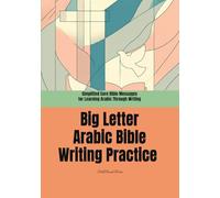Big Letter Arabic Bible Writing Practice: Simplified Core Bible Messages for Learning Arabic Through Writing: Short Bible Sentences in Large Print for Easy Handwriting Practice