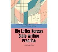 Big Letter Korean Bible Writing Practice: Simplified Core Bible Messages for Learning Korean Through Writing: Short Bible Sentences in Large Print for Easy Handwriting Practice