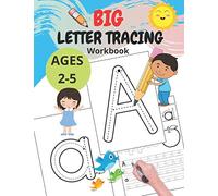 BIG Letter Tracing Workbook: Homeschool Preschool Learning Activities / First Learn to Write workbook / Tracing for Preschoolers and Toddlers / Ages 2-5 / (Big ABC Books for Preschoolers).