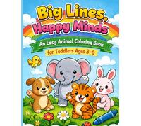 Big Lines, Happy Minds: An Easy Animal Coloring Book for Toddlers Ages 3-6