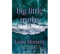 Big Little Truths A Novel - Liane Moriarty - Crown - ebook (ePub) - Livre