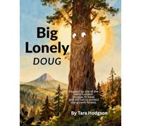 Big Lonely Doug: Inspired by one of the world’s oldest Douglas fir trees and the call to protect old-growth forests.