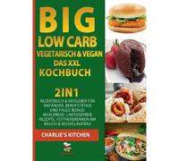 Big Low Carb Vegetarisch & Vegan - Das Xxl Kochbuch