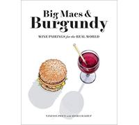 Big Macs & Burgundy: Wine Pairings for the Real World