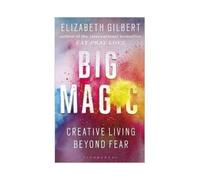 Big Magic: How to Live a Creative Life, and Let Go of Your Fear