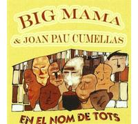 Big Mama & Joan Pau Cumellas - En El Nom de Tots