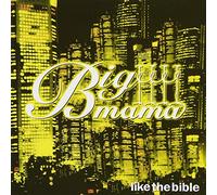 Big Mama - Like the Bible [+1 Bonus]