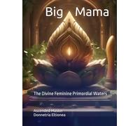 Big Mama: The Divine Feminine Primordial Waters