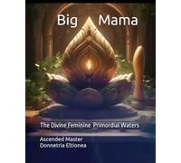 Big Mama:: The Divine Feminine Primordial Waters
