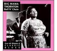 Big Mama Thornton - Ball N Chain