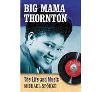 Big Mama Thornton: The Life and Music